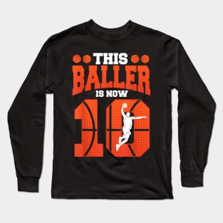 This Baller Is Now 10 Basketball 10th Birthday Long Sleeve T-Shirt
